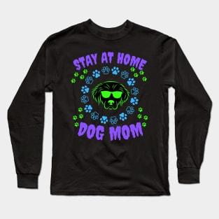 Stay At Home Dog Mom Long Sleeve T-Shirt